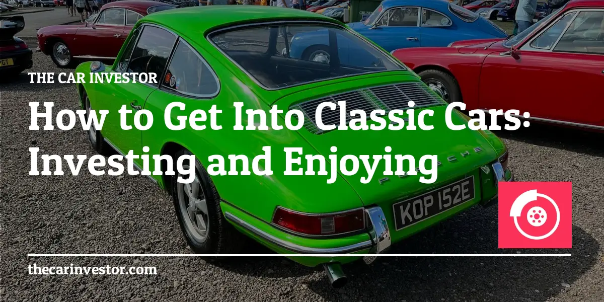 How to Get Into Classic Cars: Investing and Enjoying