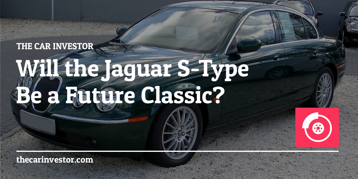 Will the Jaguar S-Type Be a Future Classic?